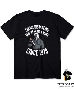 Social Distancing And Wearing A Mask Since 1978 T-Shirt