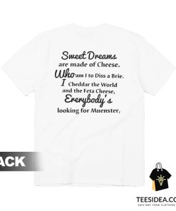 Sweet Dreams Are Made Of Cheese Who Am I To Diss A Brie T-Shirt