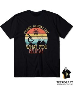 Science Doesn't Care What You Believe Vintage T-Shirt