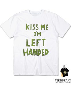 Kiss Me I'm Left Handed T-Shirt