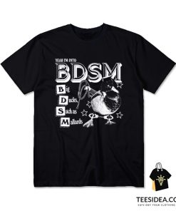 Yeah I'm Into BDSM Big Duck Such as Mallards T-Shirt