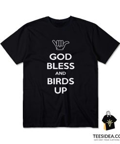 God Bless And Birds Up T-Shirt