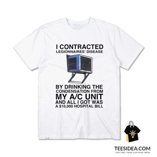 I Contracted Legionnaires T-Shirt