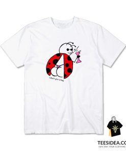 I Don't Give A Bug T-Shirt