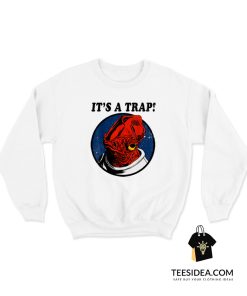 Star Wars Admiral Ackbar IT'S A TRAP Sweatshirt