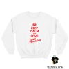 Keep Calm And Love Louis Tomlinson Sweatshirt