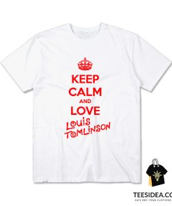 Keep Calm And Love Louis Tomlinson T-Shirt