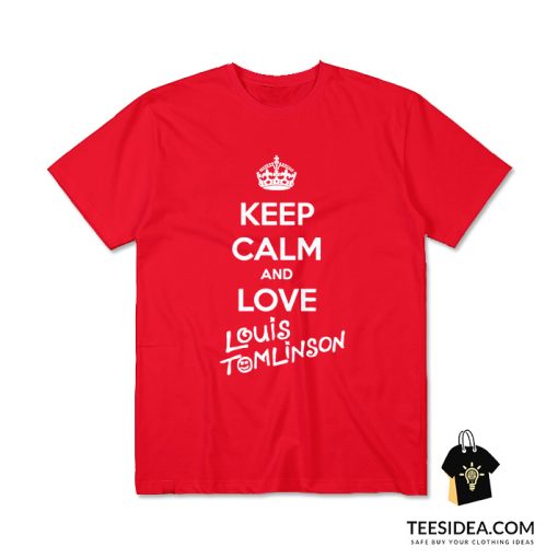 Keep Calm And Love Louis Tomlinson T-Shirt