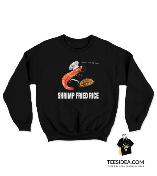 Shrimp Fried Rice Sweatshirt