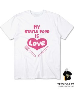 My Stample Food Is Love T-Shirt