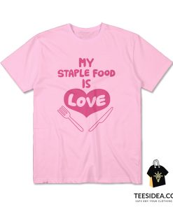 My Stample Food Is Love T-Shirt