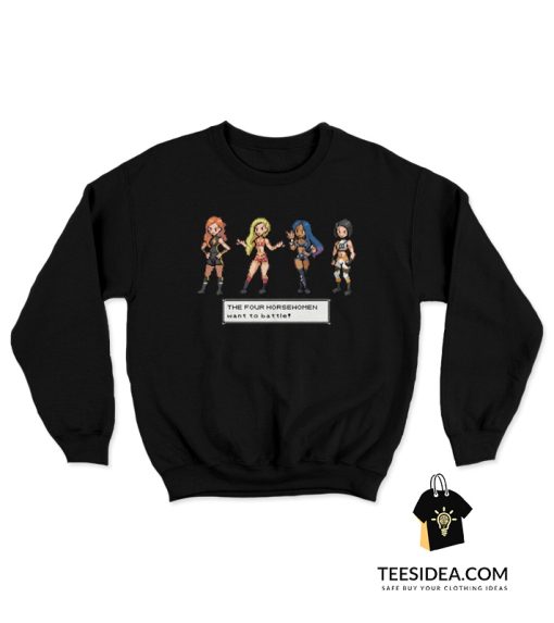 The Four Horsewomen Sprite Want to Battle Sweatshirt