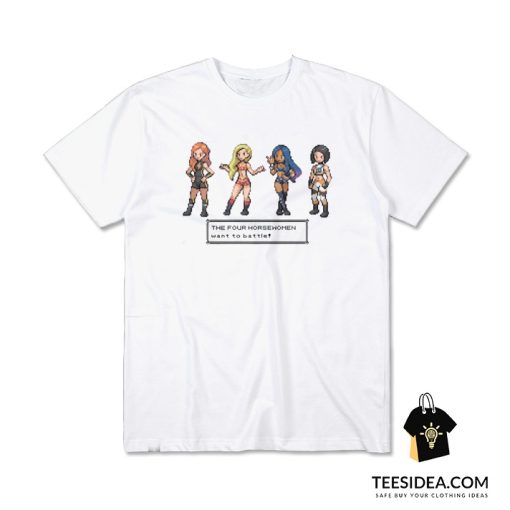 The Four Horsewomen Sprite Want to Battle T-Shirt