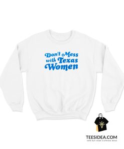 Don't Mess With Texas Women Sweatshirt