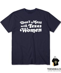 Don't Mess With Texas Women T-Shirt