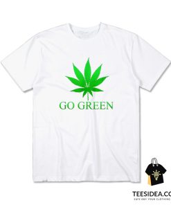 Going Green Weed T-Shirt