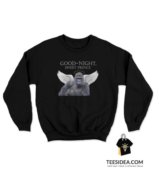 Good Night Sweet Prince Harambe Sweatshirt