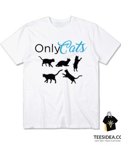 Only Cats T-Shirt