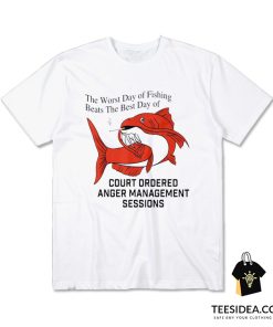 The Worst Day Of Fishing Beats The Best Day Of Fishing T-Shirt