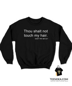 Thou Shalt Not Touch My Hair Sweatshirt