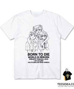 Born To Die World Is Reborn Hate Them T-Shirt