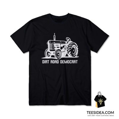 Dirt Road Democrat T-Shirt