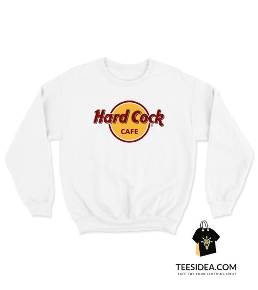 Hard Cock Cafe Sweatshirt