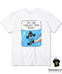 I'm The Coolest Idiot Alive T-Shirt