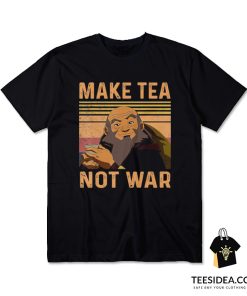 Make Tea Not War Iroh T-Shirt