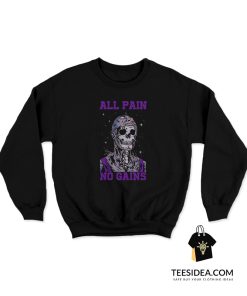 All Pain No Gains Sweatshirt