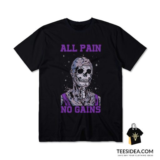 All Pain No Gains T-Shirt