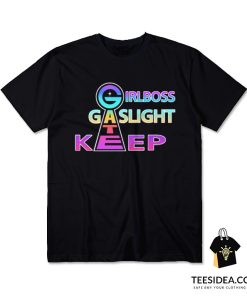 Girlboss Gatekeep Gaslight T-Shirt
