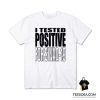 I Tested Positive For Swag 19 T-Shirt