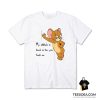 Tom And Jerry Quote My Attitude Is Based On How You Treat Me T-Shirt