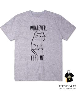 Whatever Feed Me Cat T-Shirt