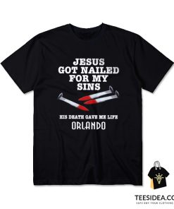Jesus Got Nailed For My Sins T-Shirt