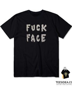 Fuck Face T-Shirt