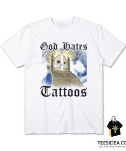 God Hates Tattoos T-Shirt