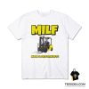 Milf Man I Love Forklifts T-Shirt