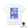 Most Cunt Are People Too T-Shirt