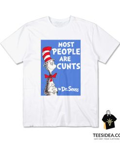 Most Cunt Are People Too T-Shirt