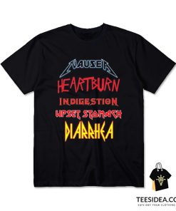 Nausea Heartburn Indigestion Upset Stomach Diarrhea T-Shirt