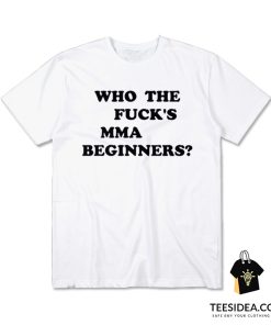 Who The Fuck's MMA Beginners Ren Hiramoto T-Shirt