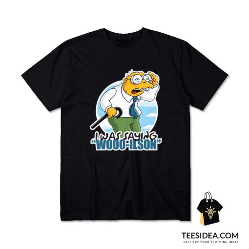 I Was Saying Wooo Ilson Simpsons T-Shirt