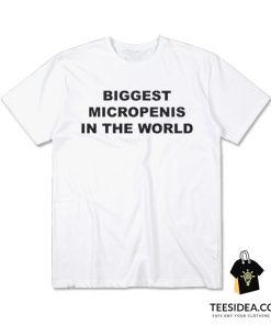 Biggest Micropenis In The World T-Shirt