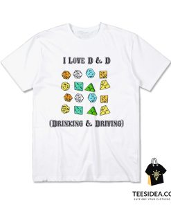 I Love D & D Drinking and Driving T-Shirt