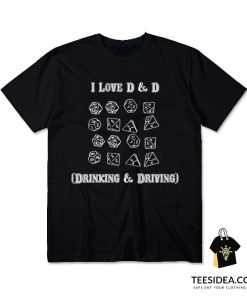I Love D & D Drinking and Driving T-Shirt