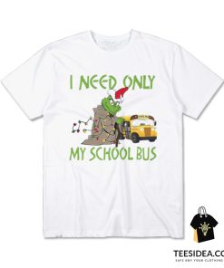 Santa Grinch I Need Only My School Bus Christmas T-Shirt