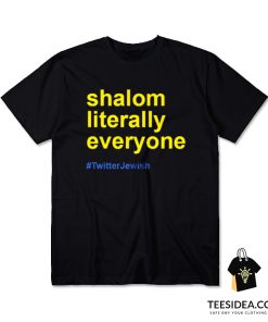 Shalom Literally Everyone T-Shirt