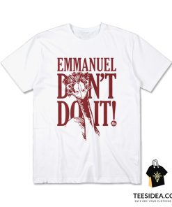 Emmanuel Don't Do It T-Shirt